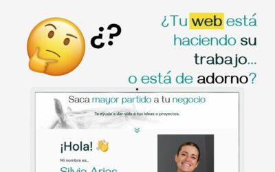 ¿Tu web está haciendo su trabajo… o está de adorno?